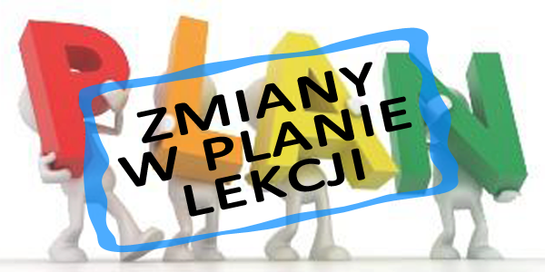 Zmiany w planie od poniedziałku! UWAGA!