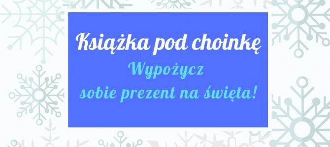 WYPOŻYCZ KSIĄŻKĘ NA ŚWIĘTA!