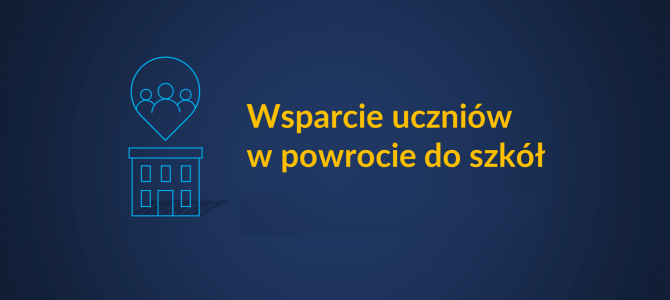 Wsparcie dla uczniów po powrocie z nauczania zdalnego do szkoły